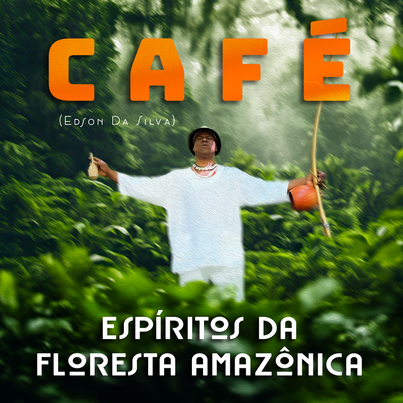 ESPÍRITOS DA FLORESTA AMAZÔNICA (CAFÉ EDSON DA SILVA) [DIGITAL DOWNLOAD]