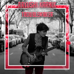 The Next Great Blues Guitarist Is Here: Guitarist Phenomenon Aayushi Karnik Releases Debut Album Troublemaker On February 14th, 2022