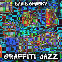 Experience David Chesky's Newest Album Graffiti Jazz in Mega-Dimensional Sound™ on March 11th, 2022